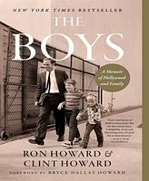 The Boys- A Memoir of Hollywood and Family by Ron and Clint Howard