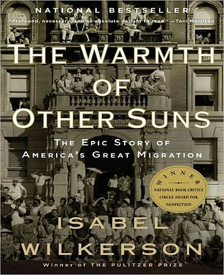 The Warmth of Other Suns- The Epic Story of America's Great Migration by Isabel Wilkerson