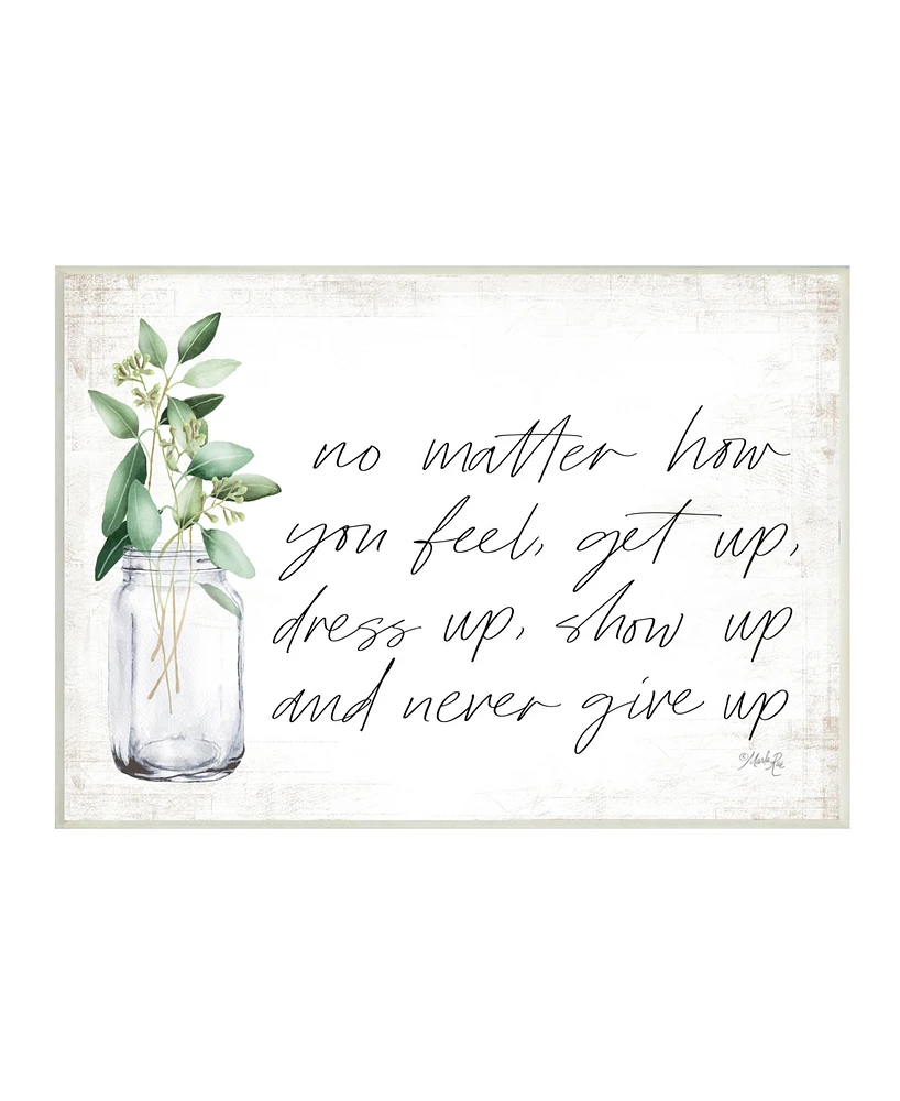 Stupell Industries No Matter How You Feel Never Give Up Inspirational Plants in Mason Jar Wall Plaque Art, 10" x 15" - Multi