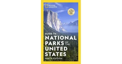 National Geographic Guide to National Parks of the United States 9th Edition by National Geographic