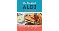 The Unofficial Aldi Cookbook - Delicious Recipes Made with Fan Favorites from the Award