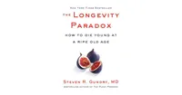 The Longevity Paradox: How to Die Young at a Ripe Old Age by Steven R. Gundry Md