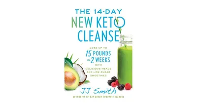The 14-Day New Keto Cleanse: Lose Up to 15 Pounds in 2 Weeks with Delicious Meals and Low