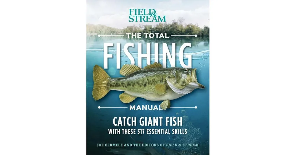 Field & Stream The Total Fishing Manual, 317 Essential Fishing