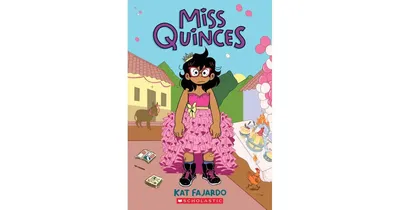 Miss Quinces: A Graphic Novel By Kat Fajardo