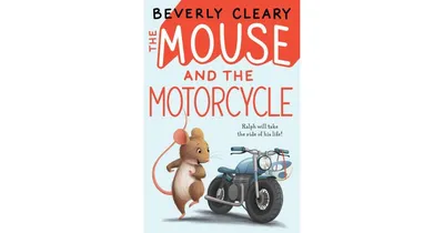 The Mouse and the Motorcycle (Ralph Mouse Series #1) by Beverly Cleary