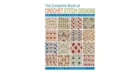 The Complete Book of Crochet Stitch Designs: 500 Classic & Original Patterns by Linda P. Schapper