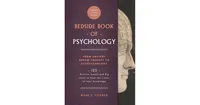 The Bedside Book of Psychology: From Ancient Dream Therapy to Ecopsychology: 125 Historic Events and Big Ideas to Push the Limits of Your Knowledge by