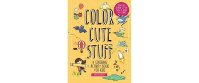 Color Cute Stuff: A Coloring Activity Book for Kids by Angela Nguyen