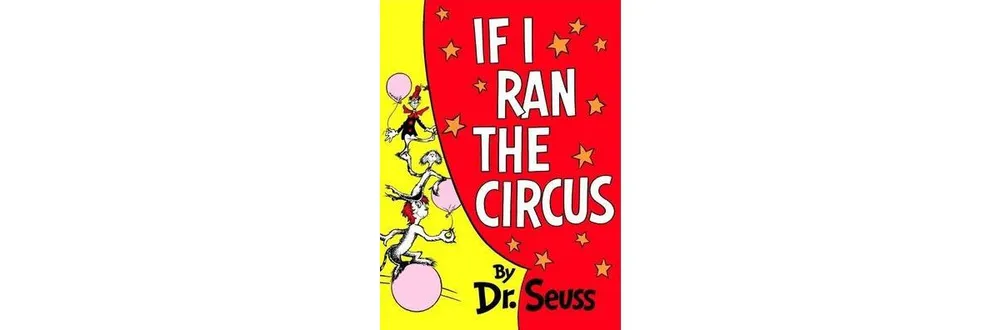 If I Ran the Circus by Dr. Seuss