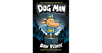 Dog Man (Dog Man Series #1) by Dav Pilkey