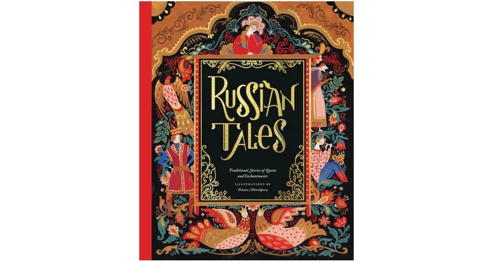 Russian Tales: Traditional Stories of Quests and Enchantments by Dinara Mirtalipova