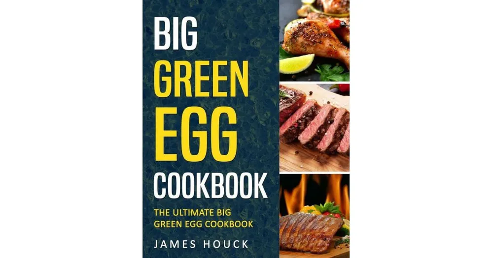 Big Green Egg - Big Green Egg Cookbook