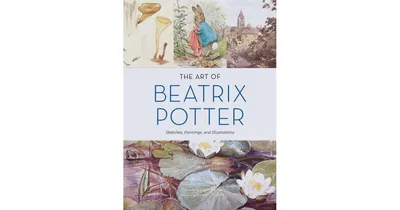 The Art of Beatrix Potter: Sketches, Paintings, and Illustrations by Emily Zach