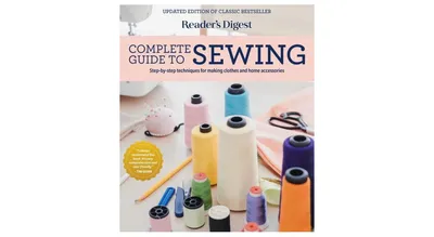 Reader's Digest Complete Guide to Sewing: Step by step techniques for making clothes and home accessories by Reader's Digest