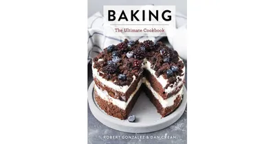 Baking: The Ultimate Cookbook by Robert Gonzalez