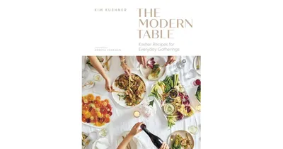 Modern Table: Kosher Recipes for Everyday Gatherings by Kim Kushner