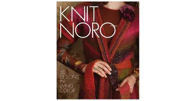 Knit Noro: 30 Designs In Living Color by Sixth&Spring Books