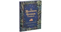 The Brothers Grimm Cookbook: Recipes Inspired by Fairy Tales by Robert Tuesley Anderson