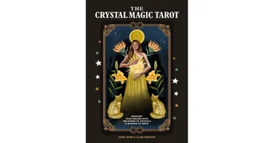 The Crystal Magic Tarot: Understand and Control Your Fate with Tarot by Kerry Ward