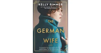 The German Wife: A Novel by Kelly Rimmer