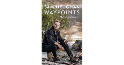 Waypoints: My Scottish Journey by Sam Heughan