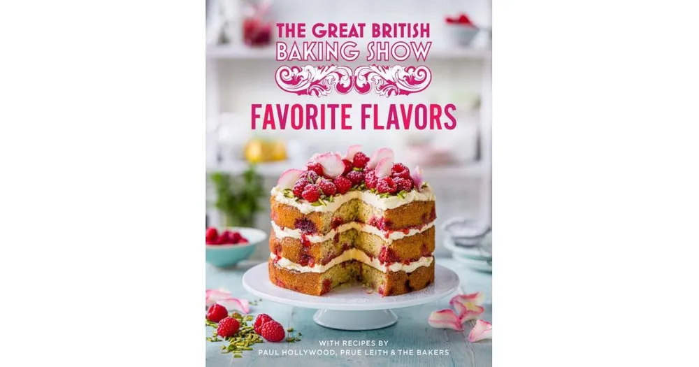 Great British Baking Show: Favorite Flavors by Paul Hollywood