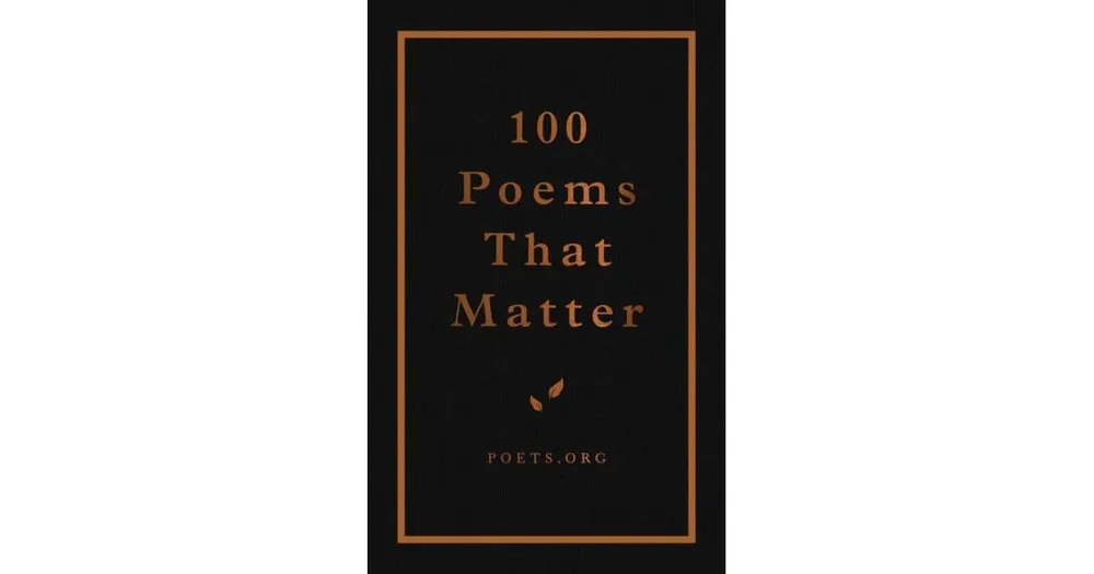 100 Poems That Matter by The Academy of American Poets