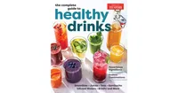 The Complete Guide to Healthy Drinks: Powerhouse Ingredients, Endless Combinations by America's Test Kitchen