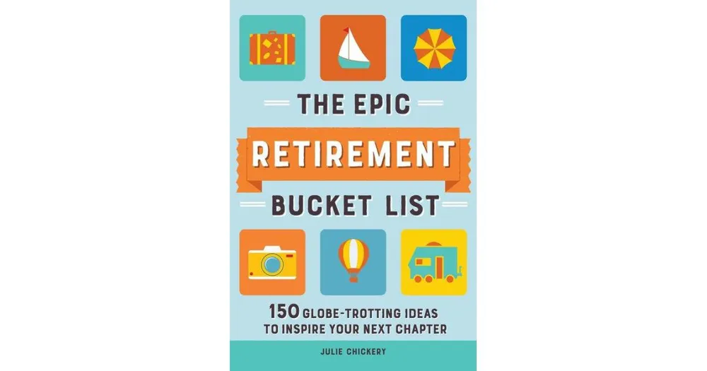 The Epic Retirement Bucket List- 150 Globe