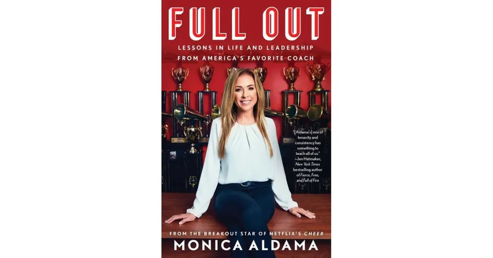 Full Out: Lessons in Life and Leadership From Americas Favorite Coach by Monica Aldama