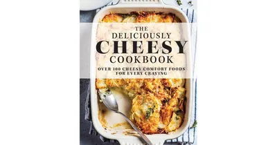 The Deliciously Cheesy Cookbook