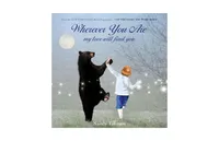 Wherever You Are, My Love Will Find You by Nancy Tillman