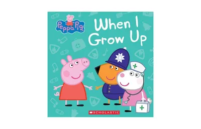 When I Grow Up (Peppa Pig) by Marilyn Easton