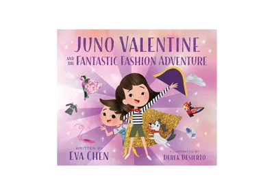 Juno Valentine and the Fantastic Fashion Adventure (Juno Valentine Series #2) by Eva Chen