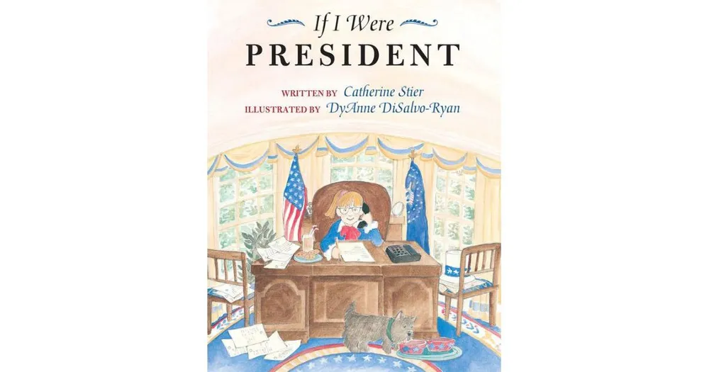 If I Were President by Catherine Stier