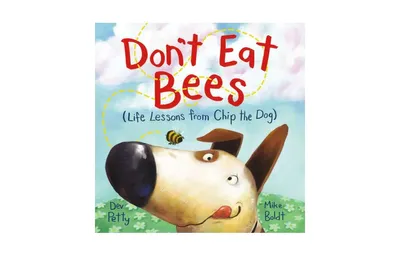 Don't Eat Bees: Life Lessons from Chip the Dog by Dev Petty