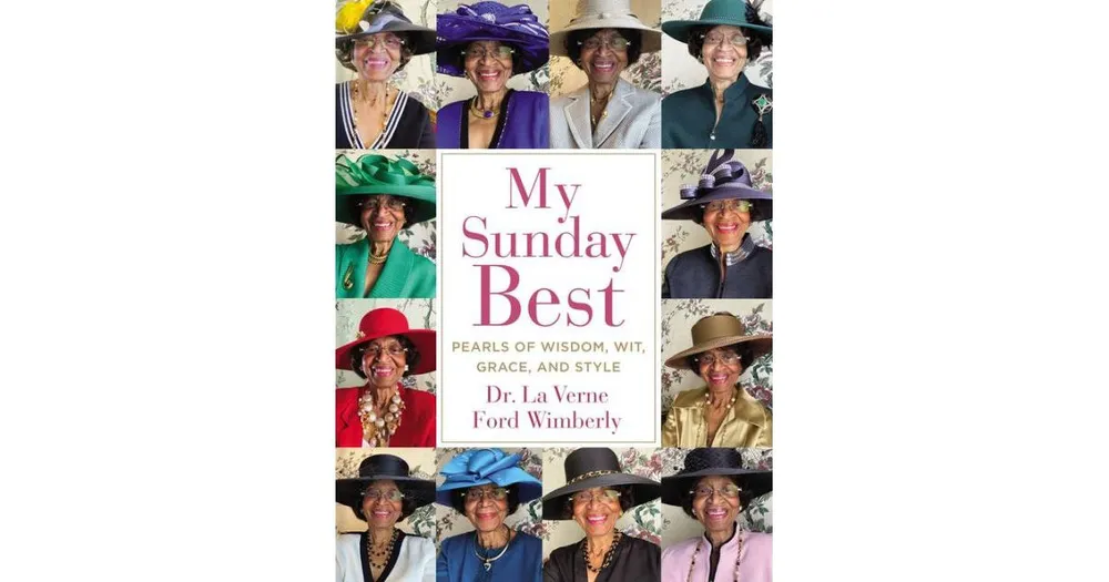 My Sunday Best: Pearls of Wisdom, Wit, Grace, and Style by La Verne Ford Wimberly