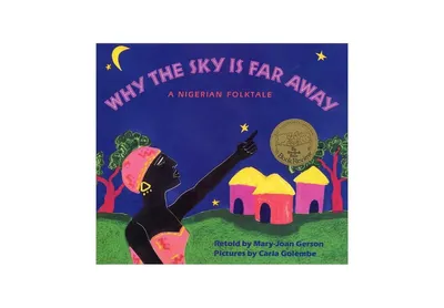 Why The Sky Is Far Away: A Nigerian Folktale by Mary