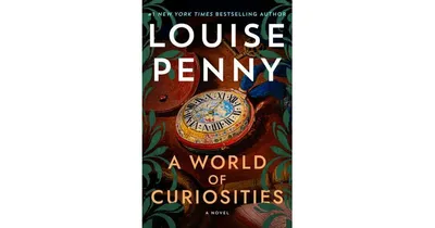 A World of Curiosities: A Novel by Louise Penny