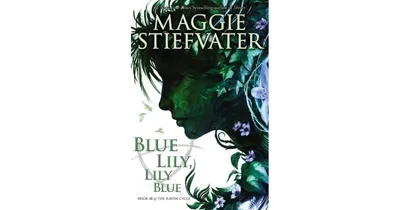 Blue Lily, Lily Blue (Raven Cycle Series #3) by Maggie Stiefvater