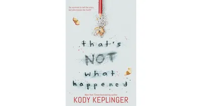 That's Not What Happened by Kody Keplinger
