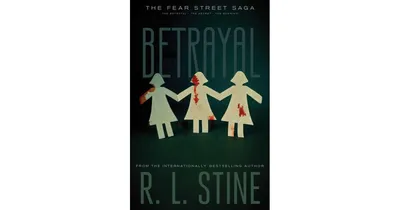 Betrayal: The Betrayal; The Secret; The Burning by R. L. Stine