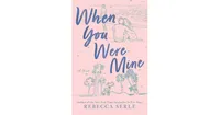 When You Were Mine by Rebecca Serle