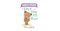 Christopher I Love You All Ways by Marianne Richmond