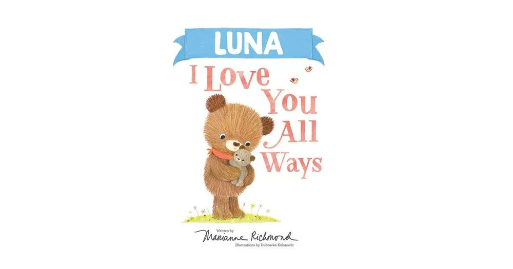 Luna I Love You All Ways by Marianne Richmond