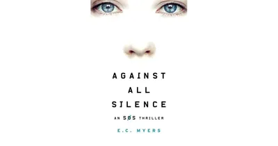 Against All Silence (Sos Thriller Series #2) by E. C. Myers