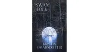 Swanfolk: A Novel by Kristin Omarsdottir