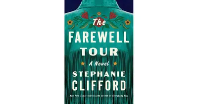 The Farewell Tour: A Novel by Stephanie Clifford