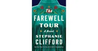 The Farewell Tour: A Novel by Stephanie Clifford